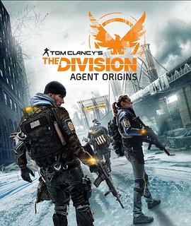 全境封锁：特工起源 Tom Clancy&amp;amp;#39;s the Division: Agent Origins
